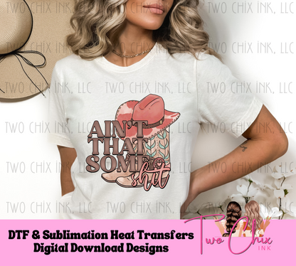 Ain't That Some Shit - Country Western Theme - DTF  Country Tshirt Apparel