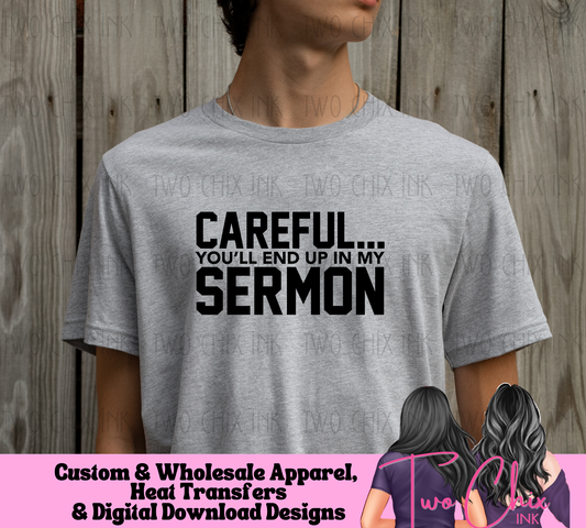 Careful You'll End Up in My Sermon Faith Based DTF Ready to Press Pastor Design