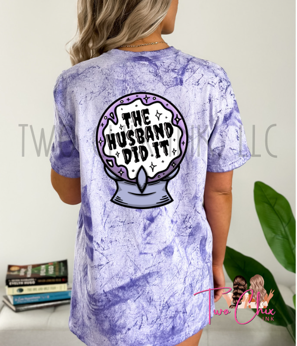 The Husband Did It, DTF, Ready to Press ,Heat Transfer, Crystal Ball Tshirt Design, Married Life DTF