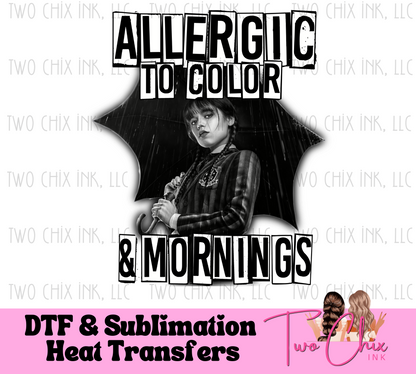 Allergic to Color and mornings Ready to Press Heat Transfer | DTF | Sublimation