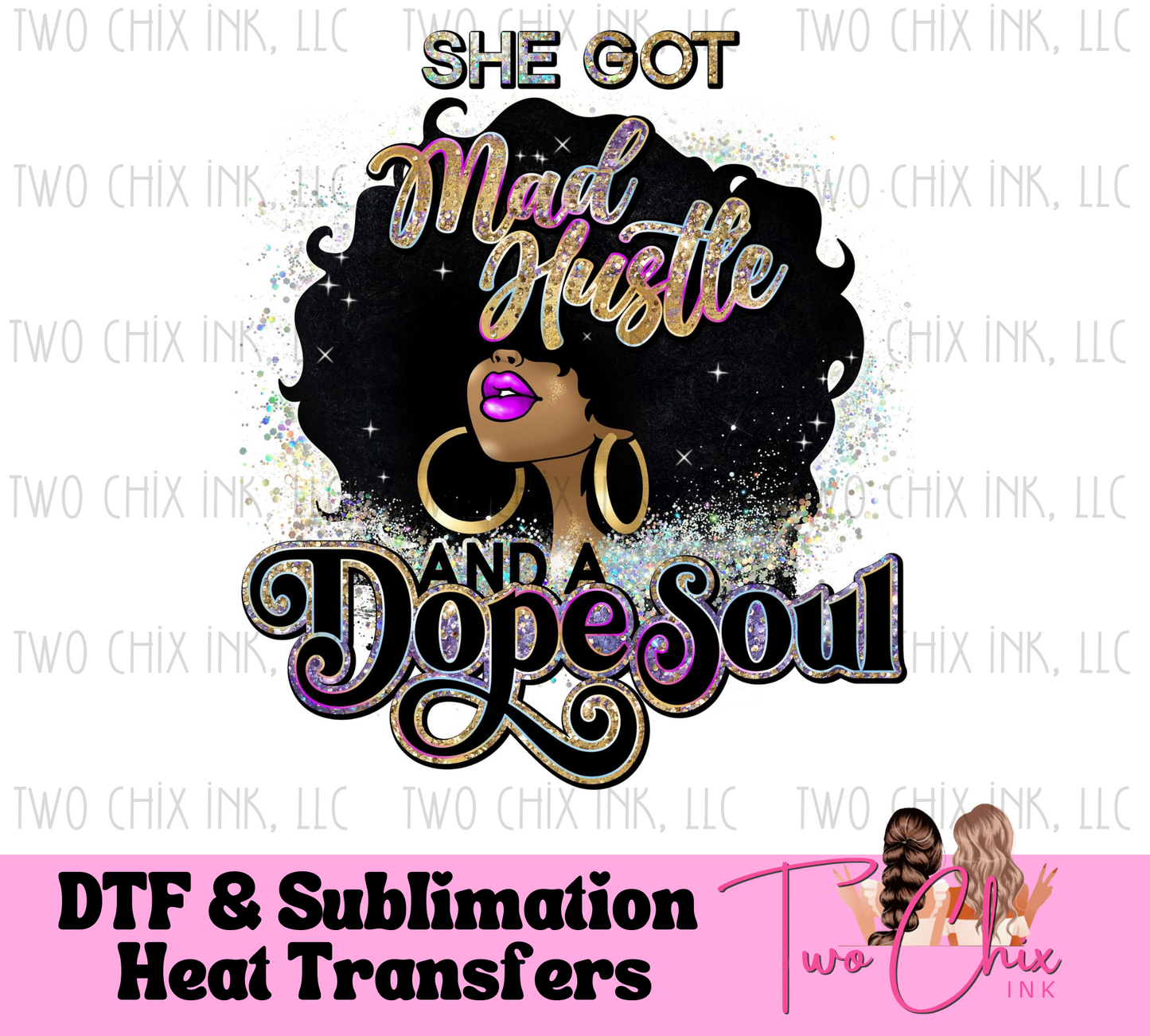 She Got Mad Hustle and A Dope Soul DTF Design Ready to Press Tshirt Transfer