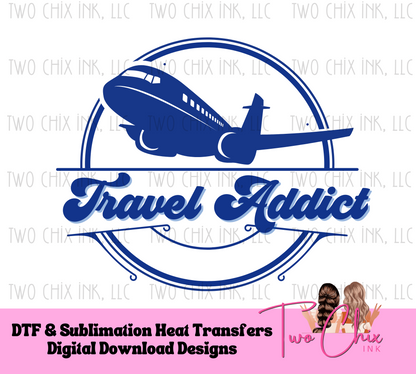 Travel Addict Ready to Press Heat Transfer | DTF | Sublimation Pilot Gift Idea, Flight Attendant Tshirt