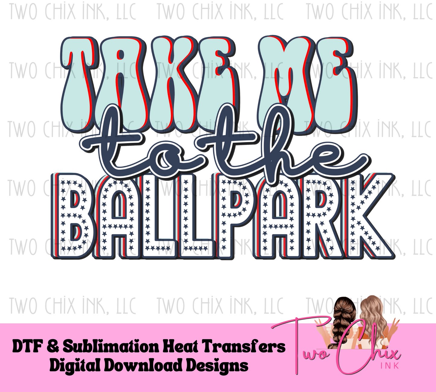 Take Me to the Ballpark DTF Ready for Press Baseball Tshirt Transfer Design